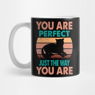 You Are Perfect Just The Way You Are - For Cat Lovers Mug